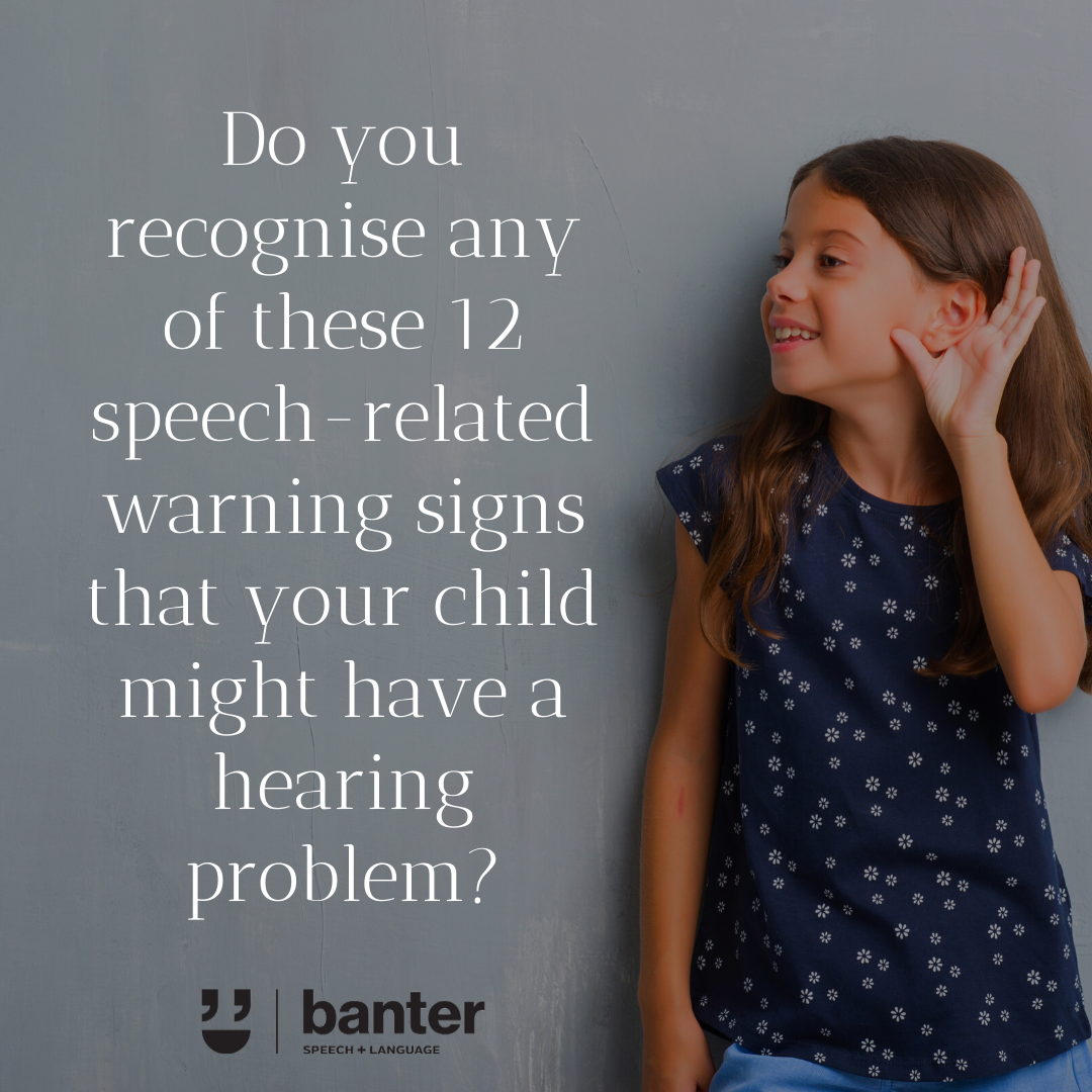 Do you recognise any of these 12 speech-related warning signs that your child might have a hearing problem?