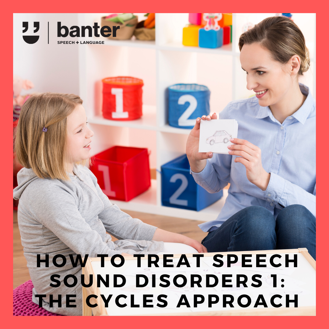 How to treat speech sound disorders 1 the cycles approach