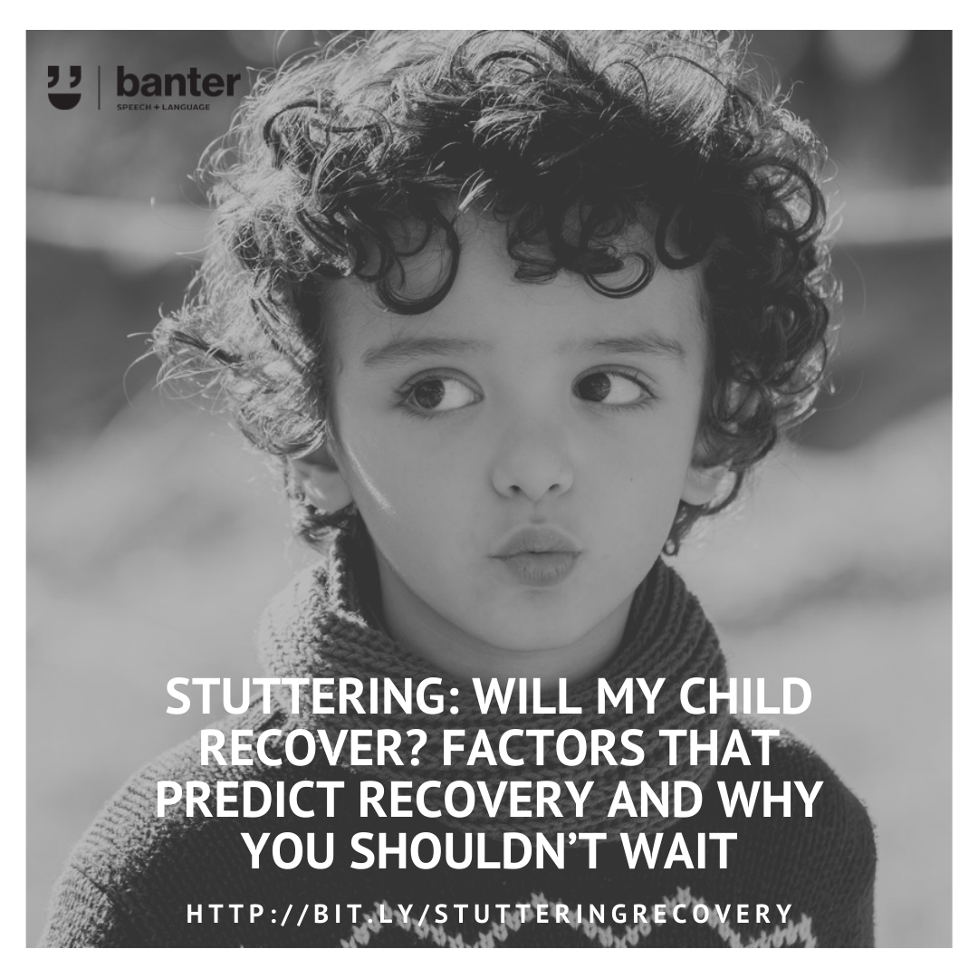 Stuttering: will my child recover? Factors that predict recovery and why you shouldn't wait