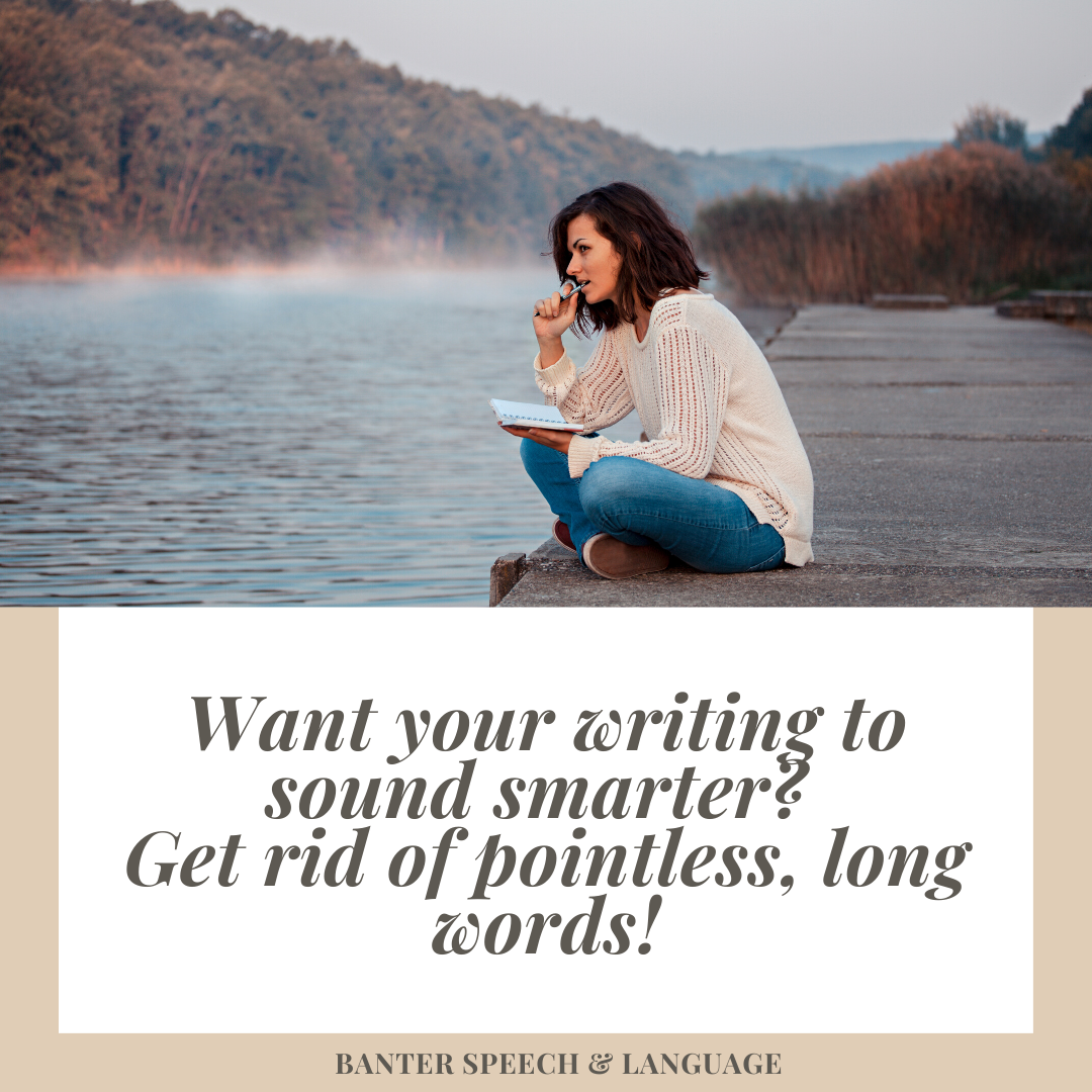 Want your writing to sound smarter? Get rid of pointless, long words!