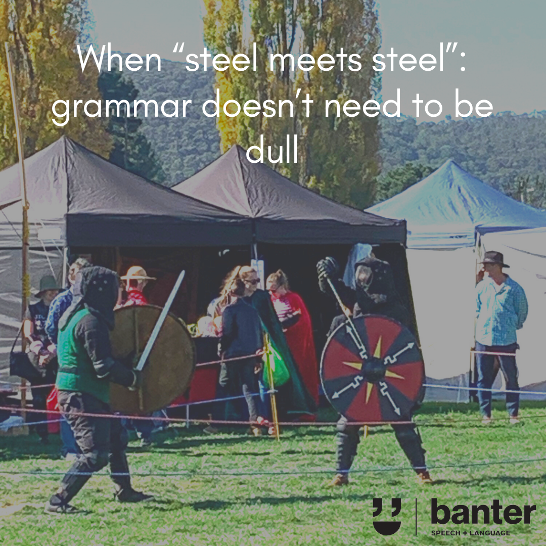 When 'steel meets steel': grammar doesn't need to be dull