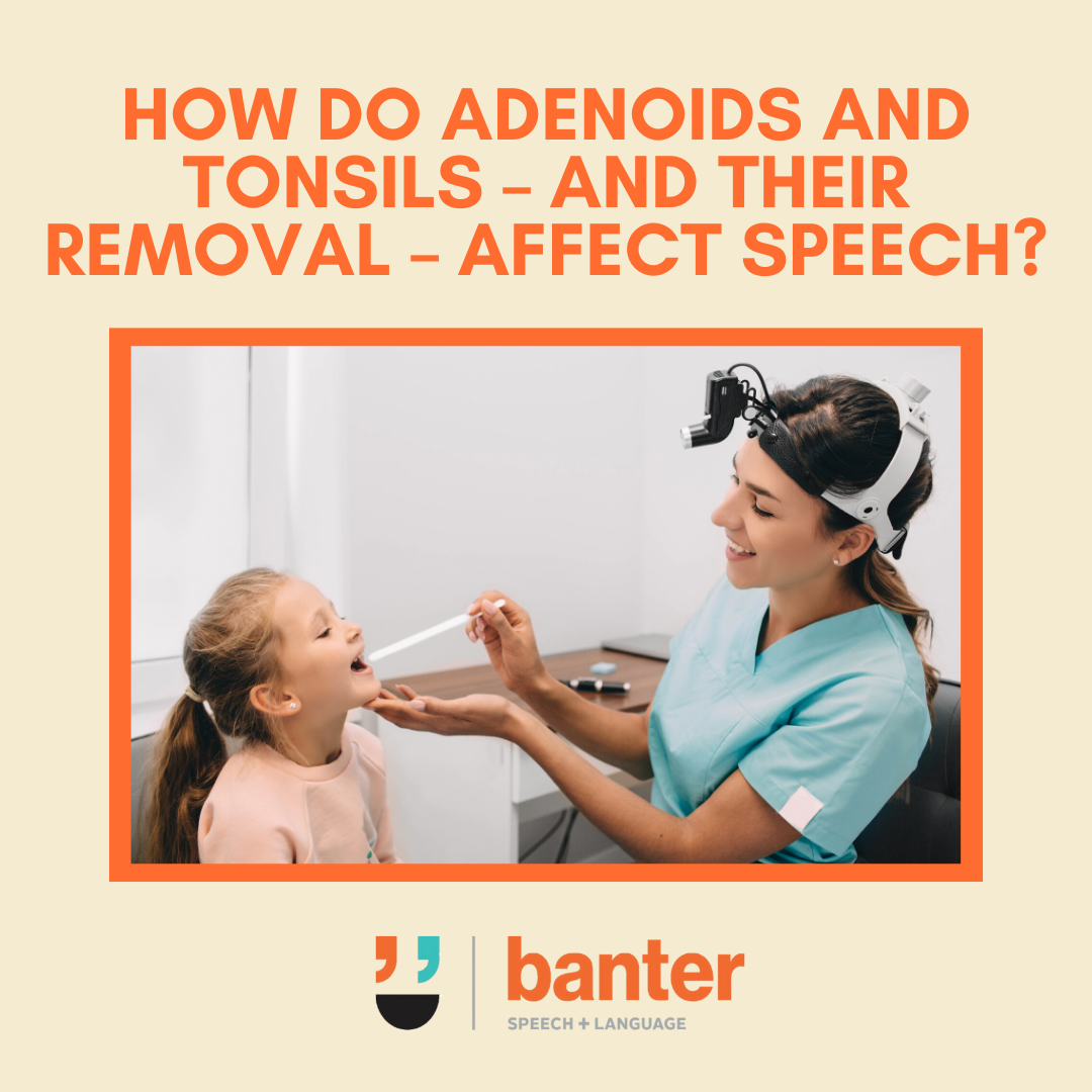 how do adenoids and tonsils and their removal affect speech