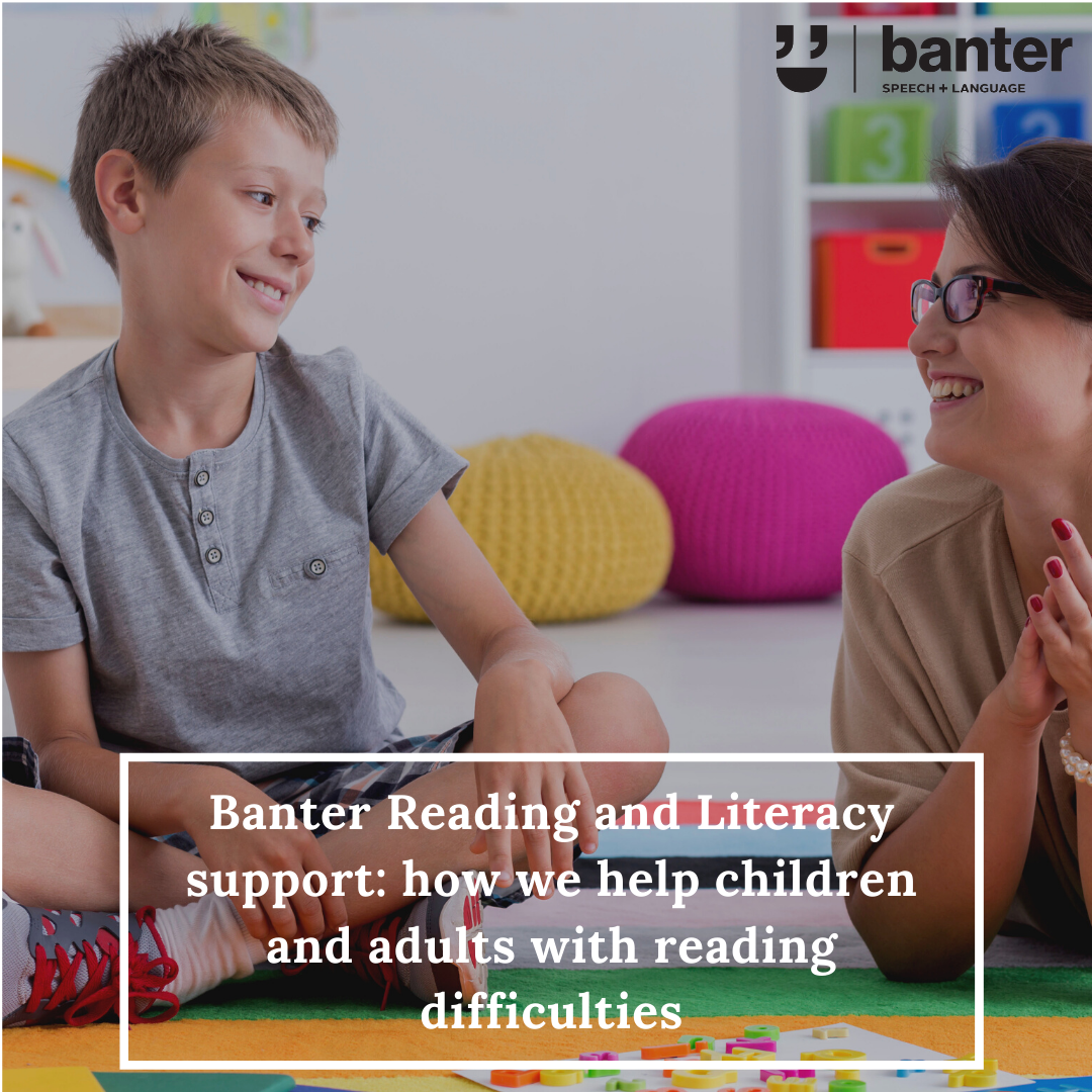 Banter Reading and Literacy support: how we help children and adult with reading difficulties
