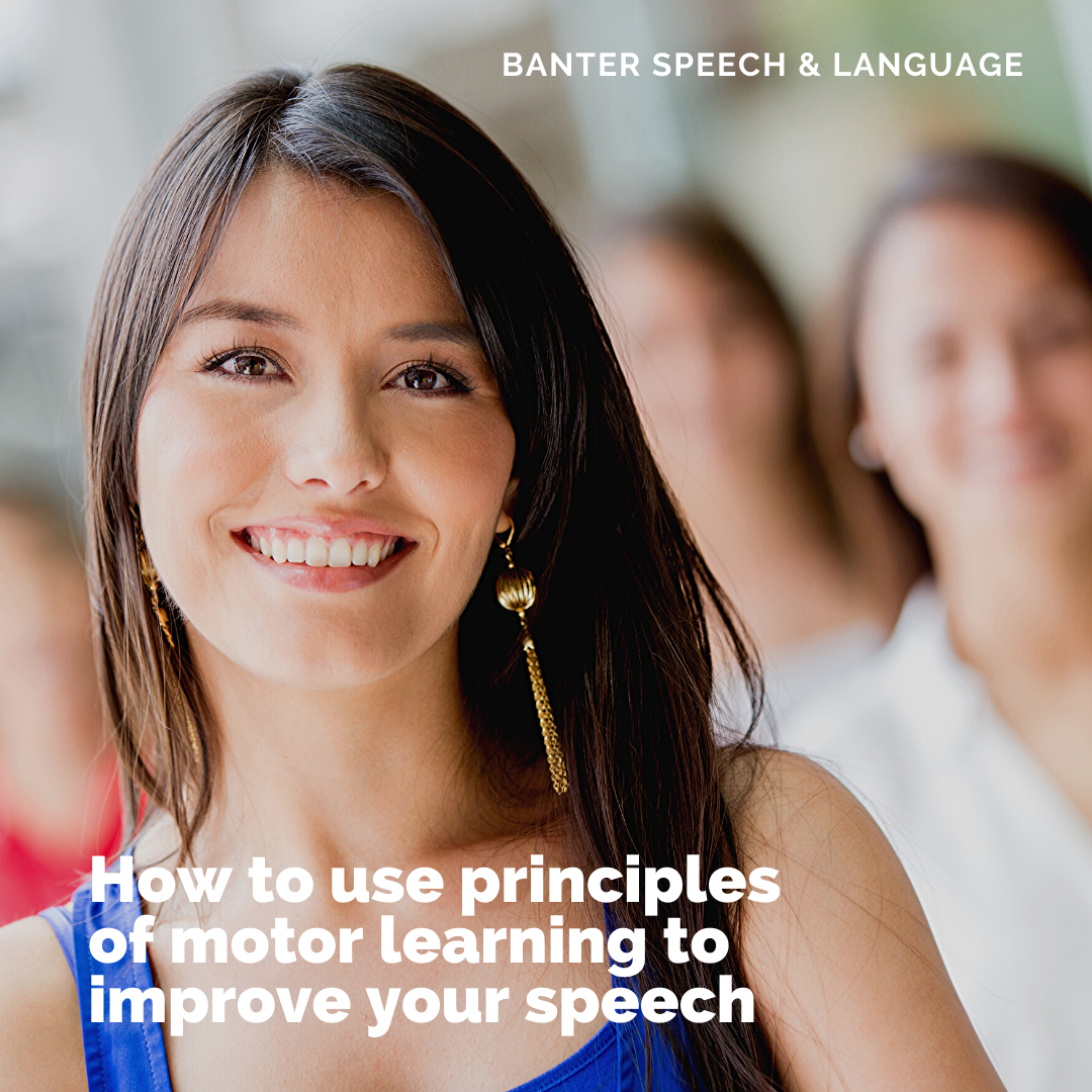 How to use principles of motor learning to improve your speech