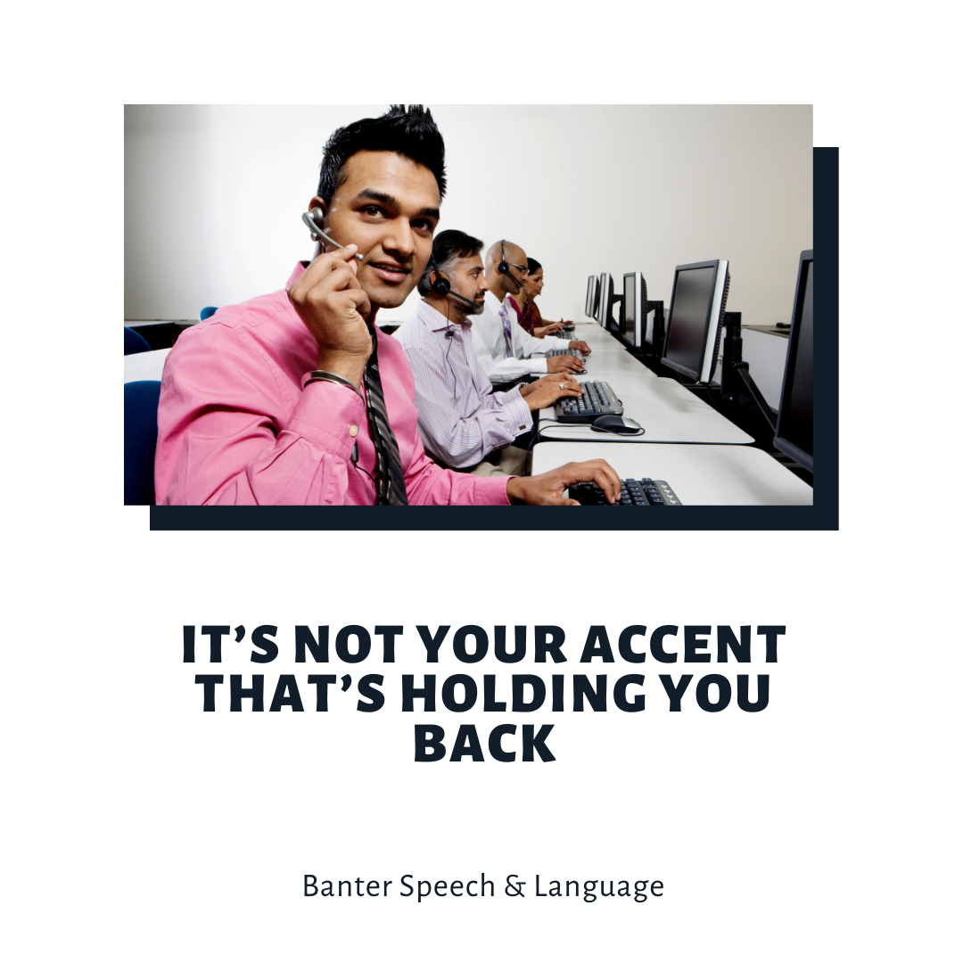 It's not your accent that's holding you back