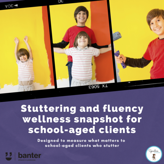 Stuttering and fluency wellness snapshot for school-aged clients