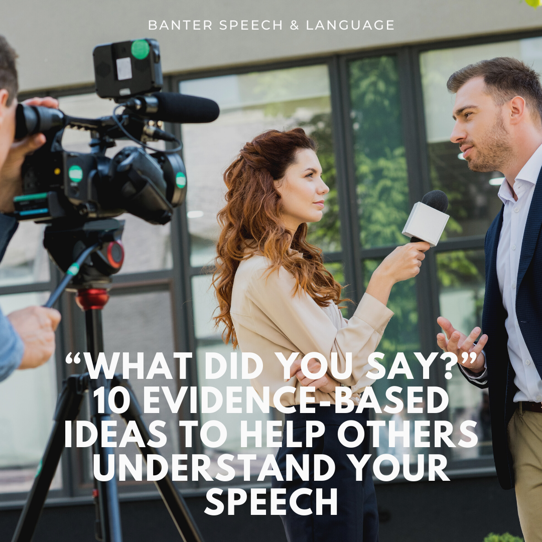 'What did you say?' 10 evidence-based ideas to help others understand your speech