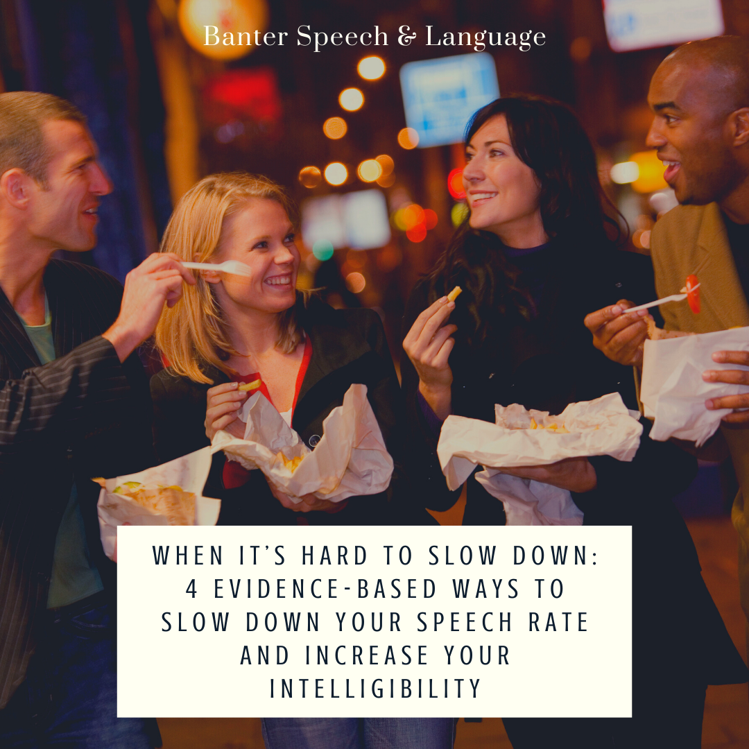 When it's hard to slow down: 4 evidence-based ways to slow down your speech rate and increase your intelligibility