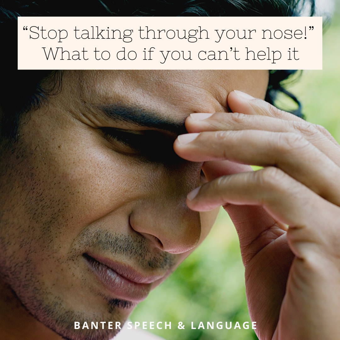 'Stop talking through your nose!' What to do if you can't help it