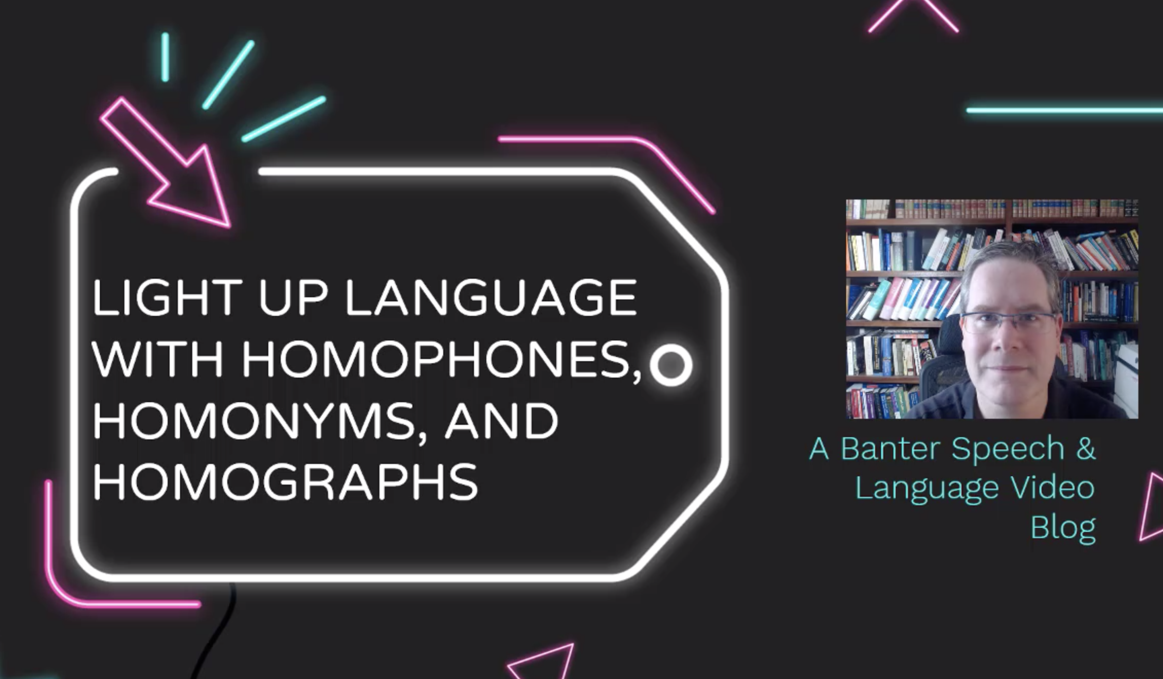 Light Up Language with Homophones, Homonyms, and Homographs
