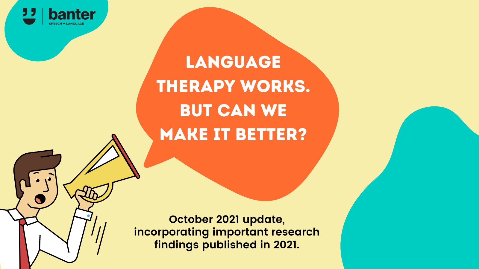 Language therapy works. But can we make it better (October 2021 update, incorporating important research findings published in 2021)
