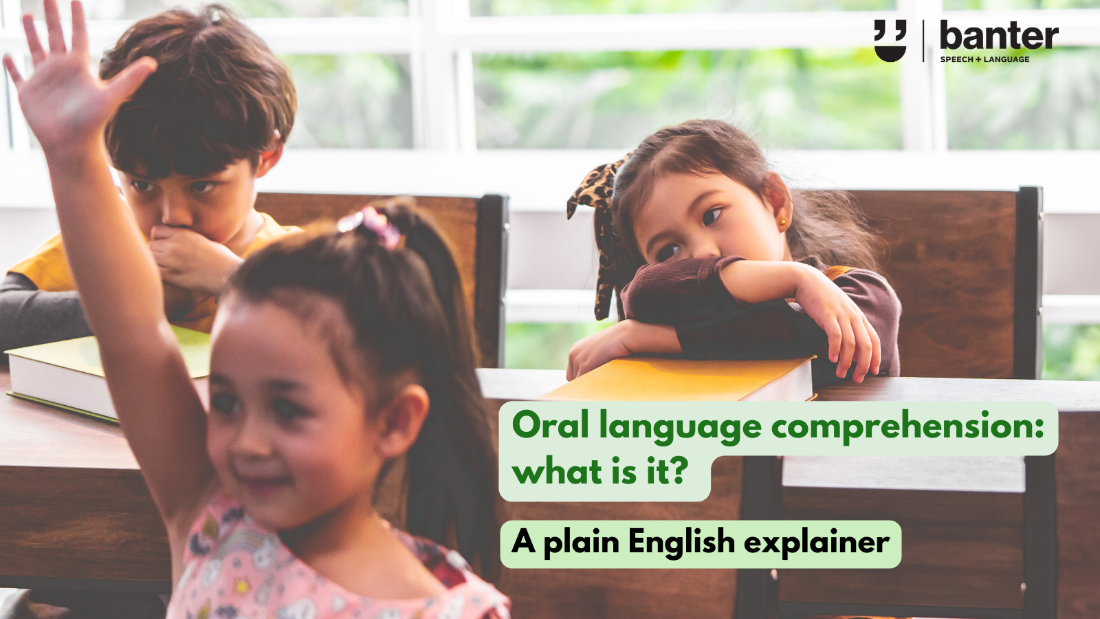 Oral language comprehension: what is it? A plain English explainer