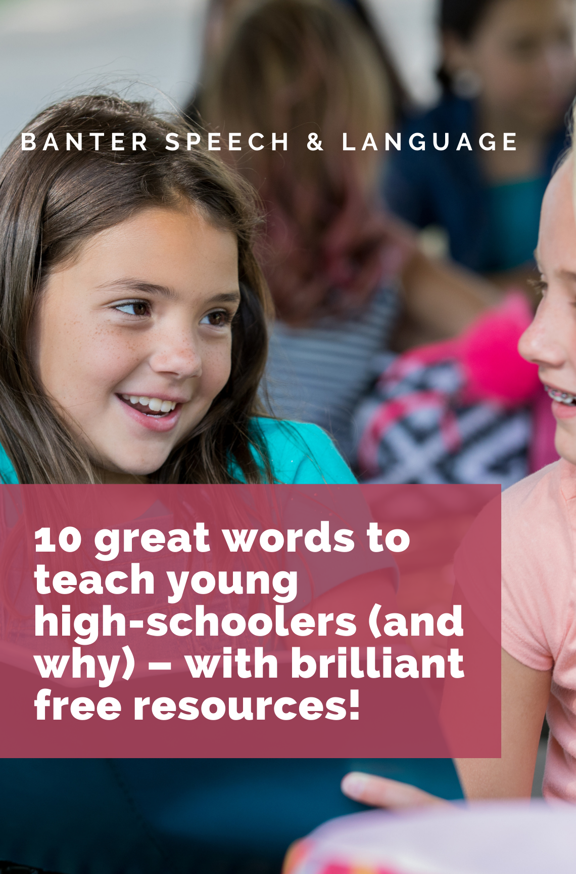 10 great words to teach young high-schoolers (and why) – with brilliant free resources!
