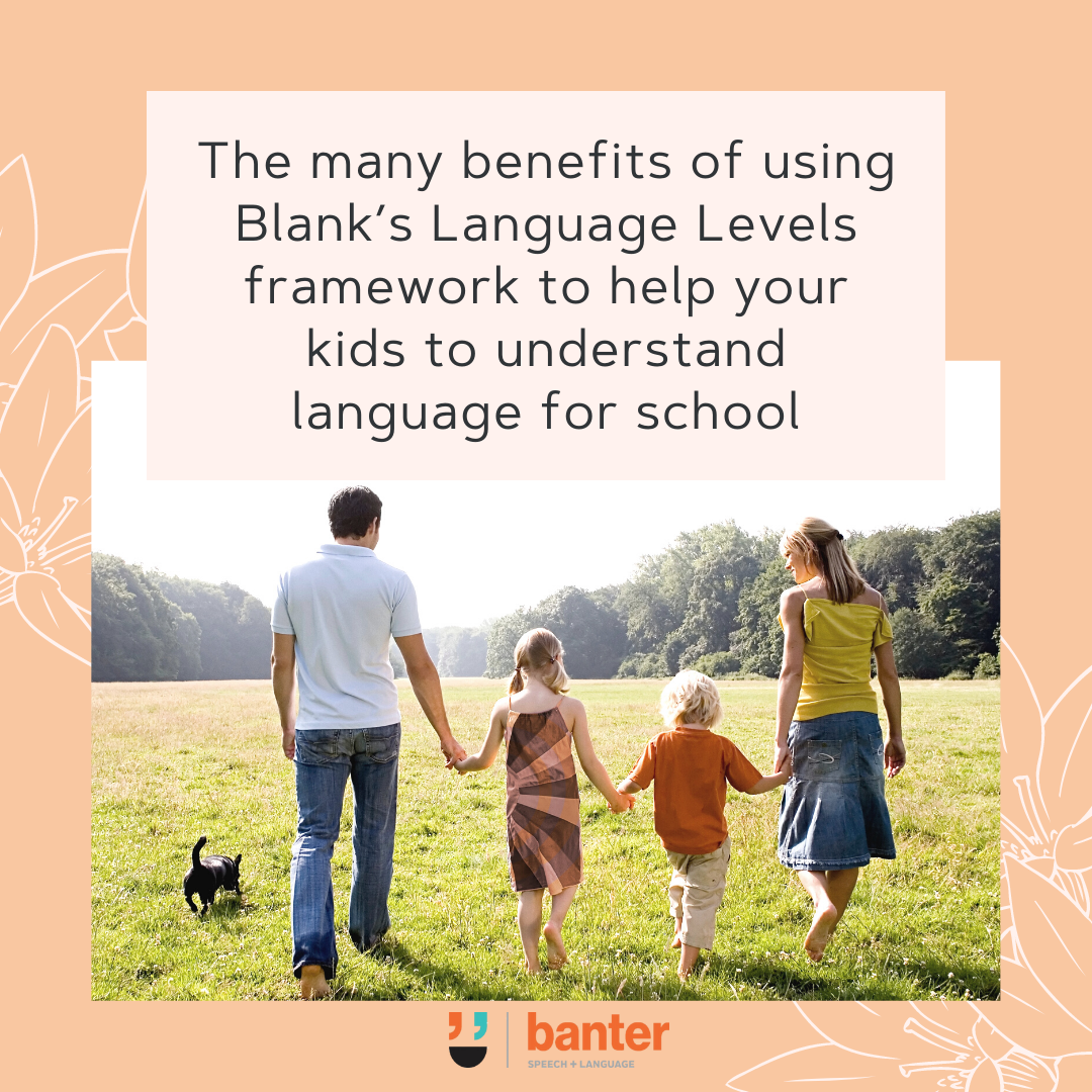 The many benefits of using Blank's Language Levels framework to help your kids to understand language for school