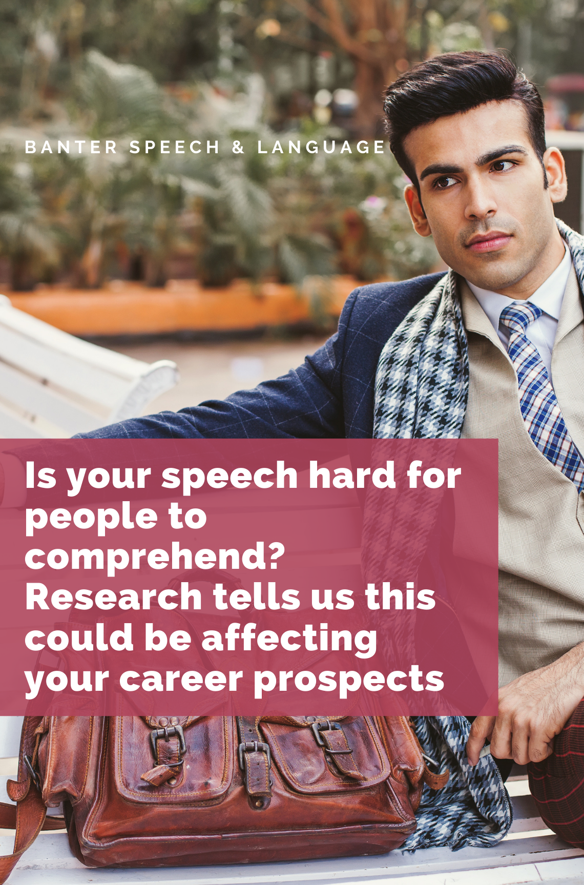 Is your speech hard for people to comprehend Research tells us this could be affecting your career prospects