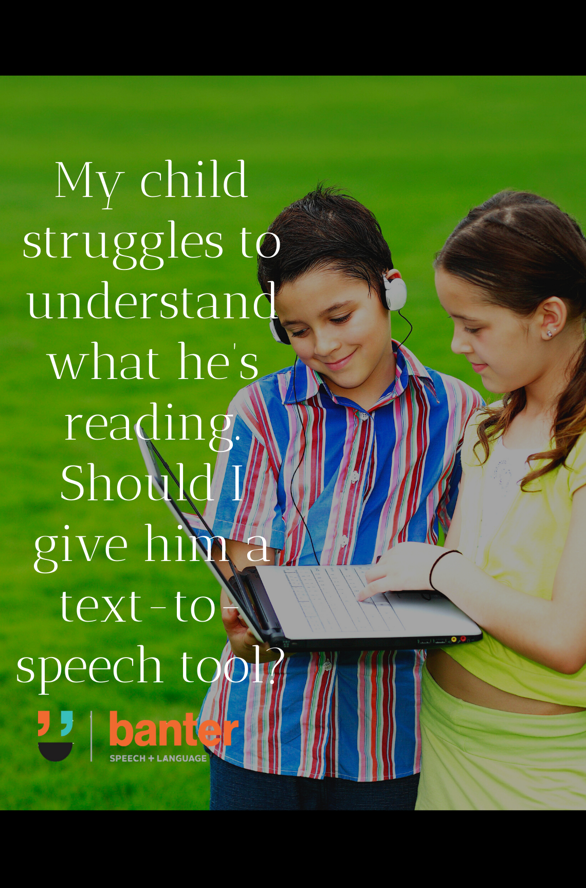 My child struggles to understand what she’s reading. Should I give her a text-to-speech tool