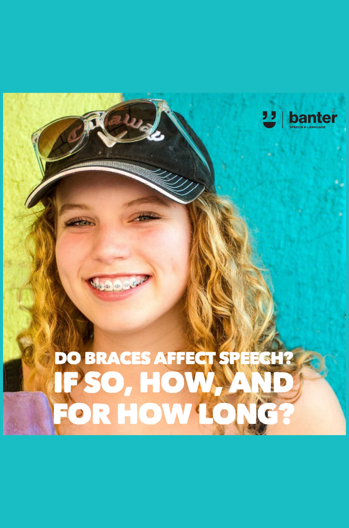 Do braces affect speech? If so, how, and for how long?