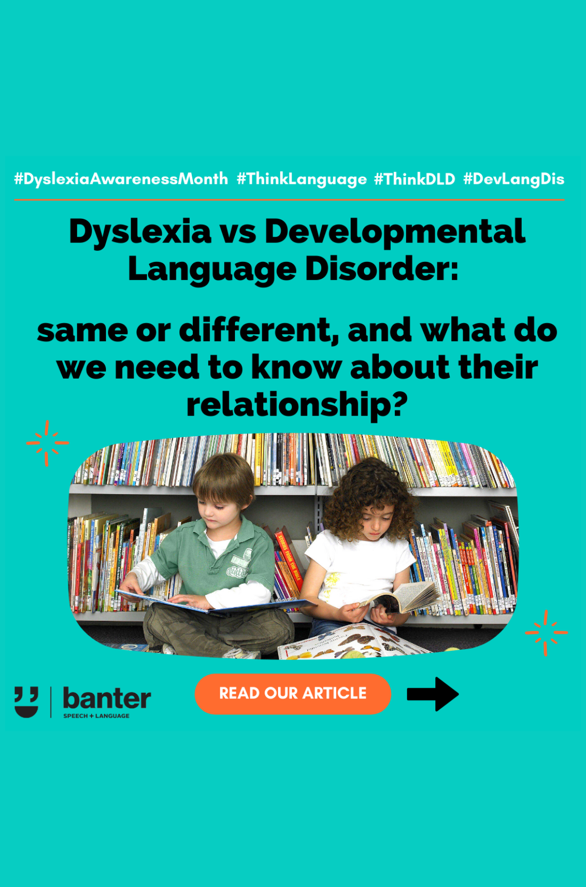 Dyslexia vs Developmental Language Disorder: same or different, and what do we need to know about their relationship?